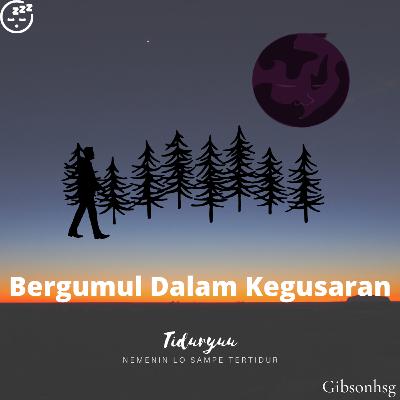 Eps 18 "Bergumul Dalam Kegusaran"
