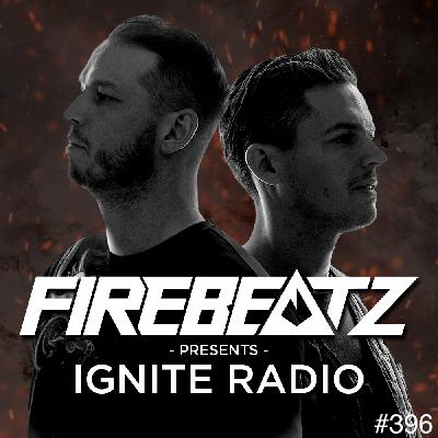 Firebeatz presents: Ignite Radio #396