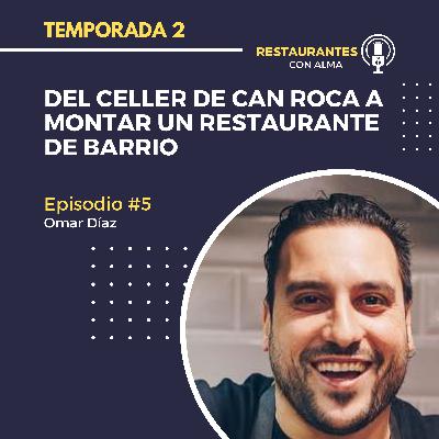 Del Celler de Can Roca a montar un restaurante de Barrio con Omar Díaz de Bar Omar