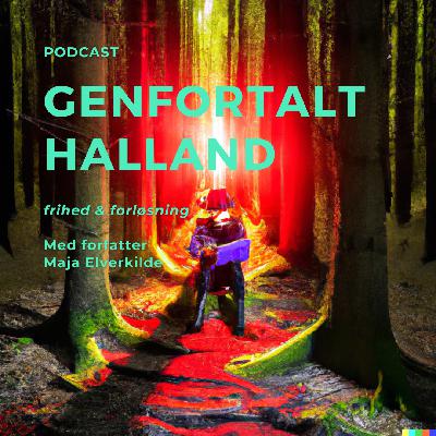 Genfortalt Halland. EP 2. Frihed & forløsning