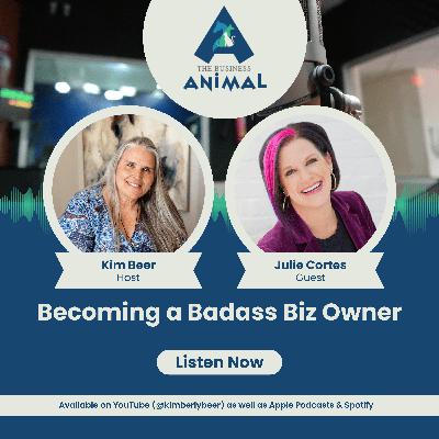 Becoming a Badass Business Owner with Julie Cortes Becoming a Badass Business Owner with Julie Cortes