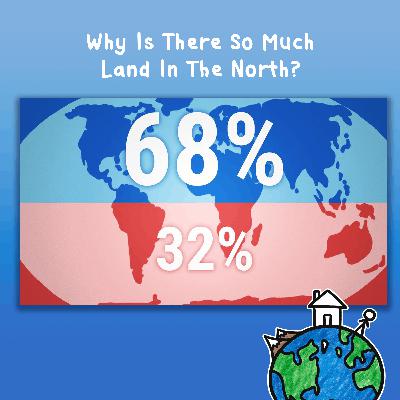 Why Is There So Much Land In The North?