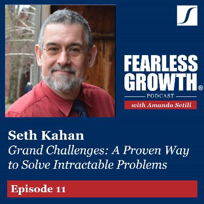 Grand Challenges: A Proven Way to Solve Intractable Problems, with Seth Kahan