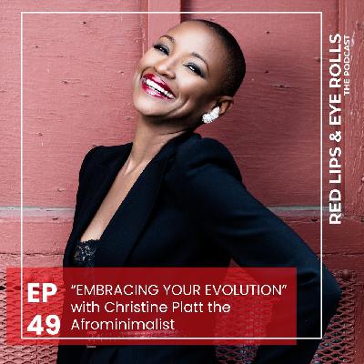Episode 49: EMBRACING YOUR EVOLUTION with Christine Platt Episode 49: EMBRACING YOUR EVOLUTION with Christine Platt