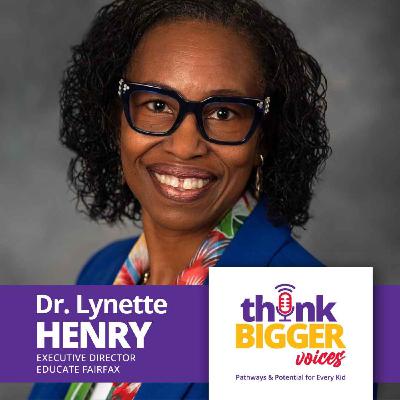 S1E18: Imagine the Best for Every Child: How Industry Partnerships Are Shaping the Future of Education (Dr. Lynette Henry, Educate Fairfax)