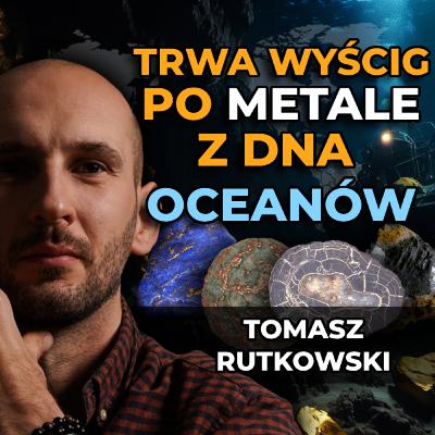 OGROMNE złoża ukryte w morzach i oceanach. Co można w nich znaleźć? Tomasz Rutkowski