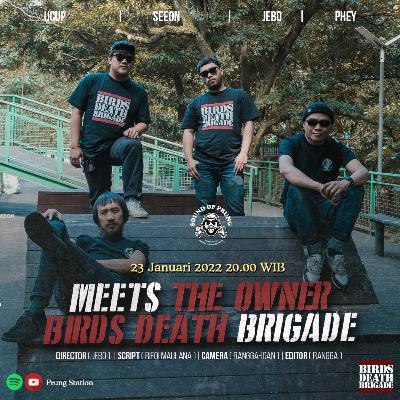 MEET THE OWNER BIRDS DEATH BRIGADE #soundofprung Eps.26 MEET THE OWNER BIRDS DEATH BRIGADE #soundofprung Eps.26