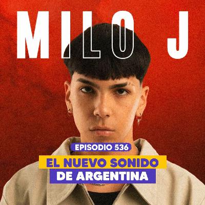 Ep. 536 – Milo J: El Artista que Redefinió el Folklore Argentino Ep. 536 – Milo J: El Artista que Redefinió el Folklore Argentino