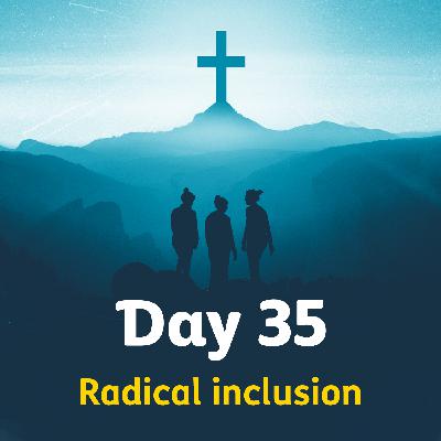 One | Day 35 – Radical inclusion