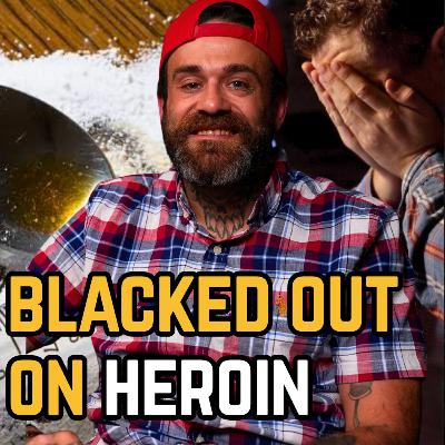 I Blacked Out on Heroin… It Cost Me 8 Years in Prison | Ep 159