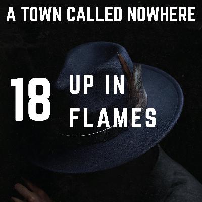 Nowhere Ch. 18 - Up in Flames