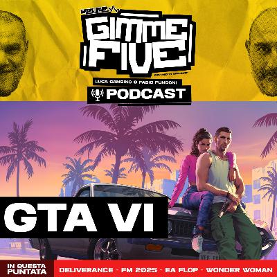 Puntata 4 - GTA VI? Esce nel 25, tranquilli...