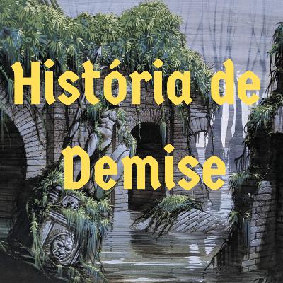 Episódio 134 - História de Demise Episódio 134 - História de Demise