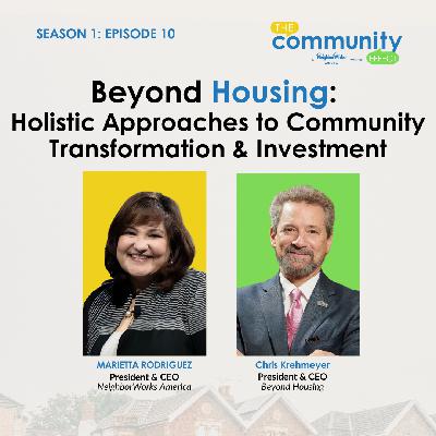 Episode 10: Beyond Housing:  Holistic Approaches to Community Transformation & Investment