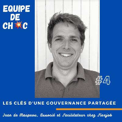 #4 - Jean de Maupeou, Associé et Facilitateur chez Flexjob - Les clés d'une gouvernance partagée