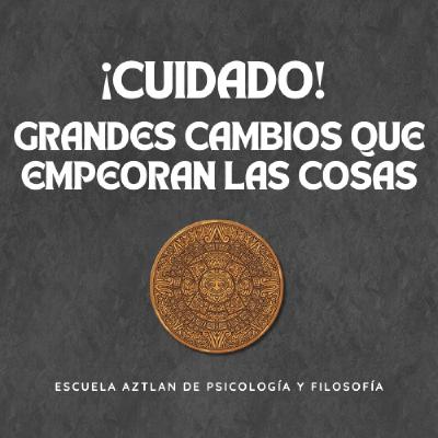 ¡Cuidado! - Grandes Cambios que Empeoran las Cosas según C. G. Jung y G. I. Gurdjieff ¡Cuidado! - Grandes Cambios que Empeoran las Cosas según C. G. Jung y G. I. Gurdjieff