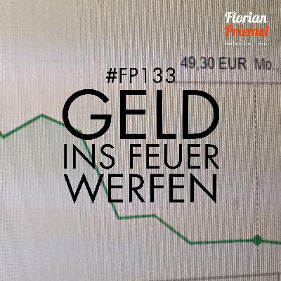 FP133 - Geld ins Feuer werfen