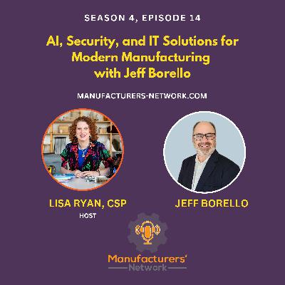 AI, Security, and IT Solutions for Modern Manufacturing with Jeff Borello