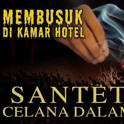 SANTET CELANA DALAM - KISAH MISTERI AMBRUK DI KAMAR HOTEL - OM RASTH