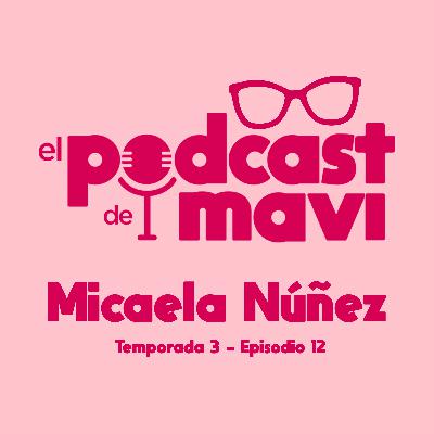 T. 03 Ep. 12 - Micaela Núñez