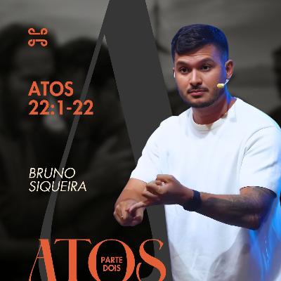 Atos 22:1-22 por Bruno Siqueira