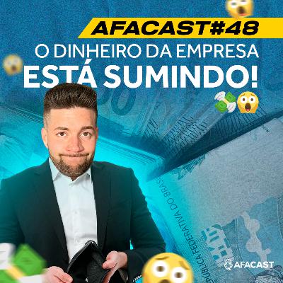 Para onde está indo o dinheiro da minha empresa de Comunicação Visual no fim do mês? | AFACAST 48