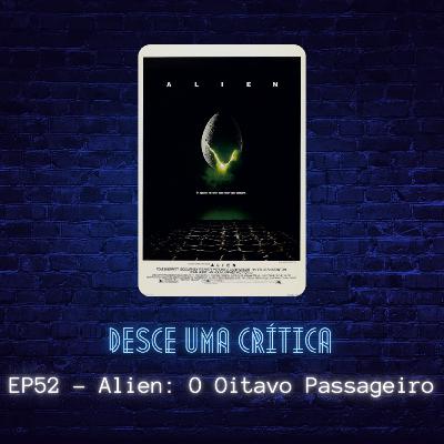EP52 - Alien: O Oitavo Passageiro