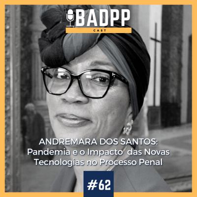 Ep 62 - ANDREMARA DOS SANTOS: Pandemia e o Impacto das Novas Tecnologias no Processo Penal Ep 62 - ANDREMARA DOS SANTOS: Pandemia e o Impacto das Novas Tecnologias no Processo Penal