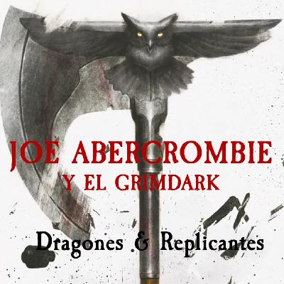 Joe Abercrombie: El Señor del Grimdark Joe Abercrombie: El Señor del Grimdark