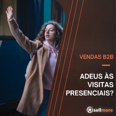 Shorts #5 - Vendas B2B: adeus às visitas presenciais?