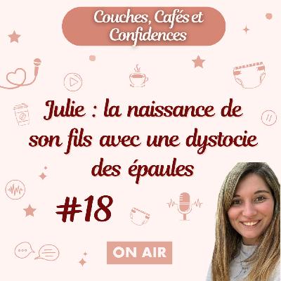 #18 Julie : la naissance de son fils avec une dystocie des épaules #18 Julie : la naissance de son fils avec une dystocie des épaules