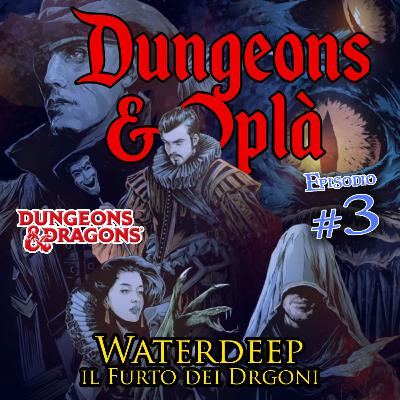 D&D - Waterdeep: il Furto dei Dragoni - Ep 3 - Va bene tutto ma nelle fogne NO D&D - Waterdeep: il Furto dei Dragoni - Ep 3 - Va bene tutto ma nelle fogne NO