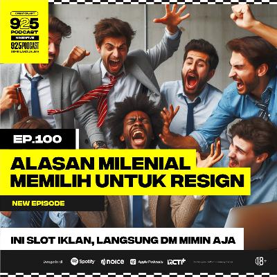 Ep.100 ALASAN MILENIAL MEMILIH UNTUK RESIGN