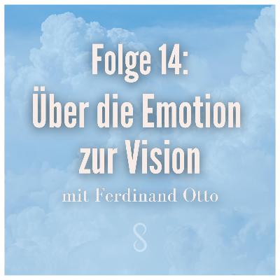 Folge 14: Über die Emotion zur Vision Folge 14: Über die Emotion zur Vision