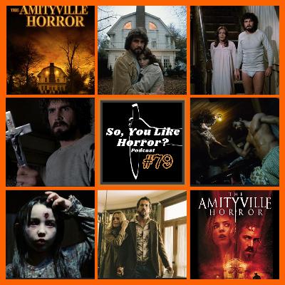 So, You LIke Horror? Podcast #79- The Amityville Horror 1979 vs. 2005
