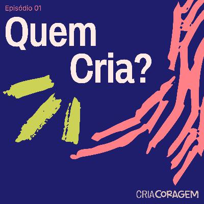 Quem Cria?