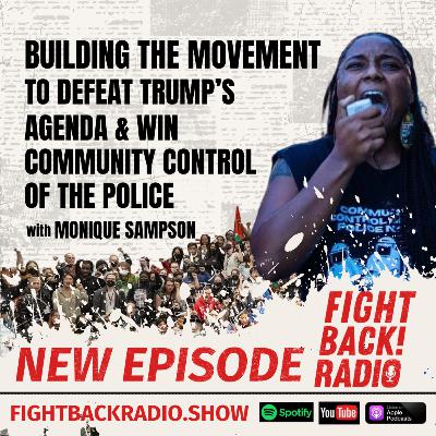 Building the Movement to Defeat Trump's Agenda & Win Community Control of the Police with Monique Sampson