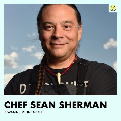 Celebrating Indigenous Foodways with Chef Sean Sherman