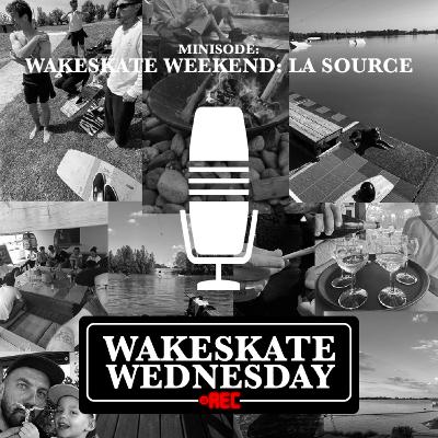 Minisode - Wakeskate Weekend :: La Source