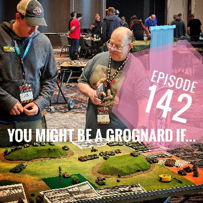 Episode 142 - You Might Be a Grognard If…