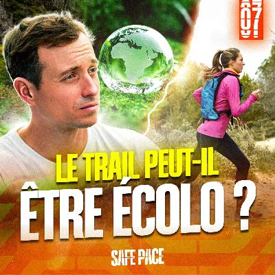 LE TRAIL PEUT-IL ÊTRE ÉCOLO ? Avec Mathieu Delpeuch et Anthony Felber