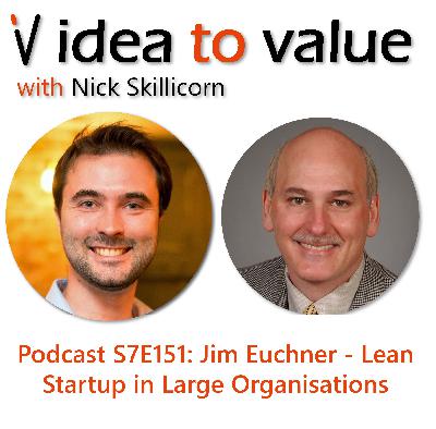 Podcast S7E151: Jim Euchner - Lean Startup in Large Organisations