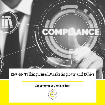 Ep #65: Talking Email Marketing Law and Ethics
