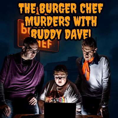 138: The Burger Chef Murders with Buddy Dave!