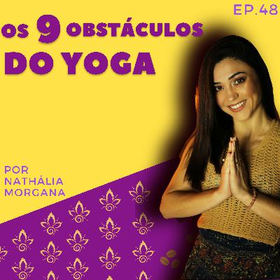 Os 9 Obstáculos do Yoga