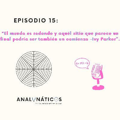 “El mundo es redondo y aquél sitio que parece un final podría ser también un comienzo. -Ivy Parker”