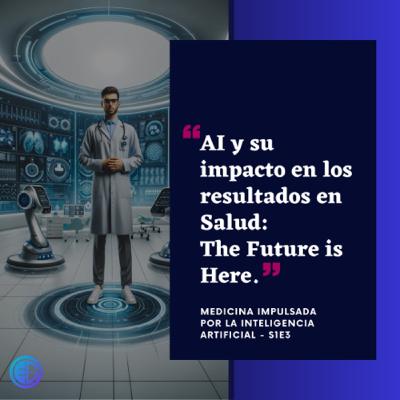 IA y su impacto en los resultados en Salud: The Future is Here