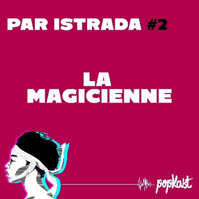 Par iStrada #2 - La magicienne