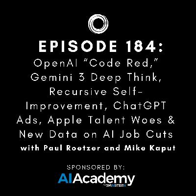 #184: OpenAI “Code Red,” Gemini 3 Deep Think, Recursive Self-Improvement, ChatGPT Ads, Apple Talent Woes & New Data on AI Job Cuts #184: OpenAI “Code Red,” Gemini 3 Deep Think, Recursive Self-Improvement, ChatGPT Ads, Apple Talent Woes & New Data on AI Job Cuts