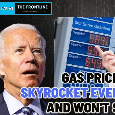 BIDEN JUST BANNED RUSSIAN OIL, GAS PRICES ALREADY AT ALL TIME HIGH | Live @ The Frontline with Joe BIDEN JUST BANNED RUSSIAN OIL, GAS PRICES ALREADY AT ALL TIME HIGH | Live @ The Frontline with Joe